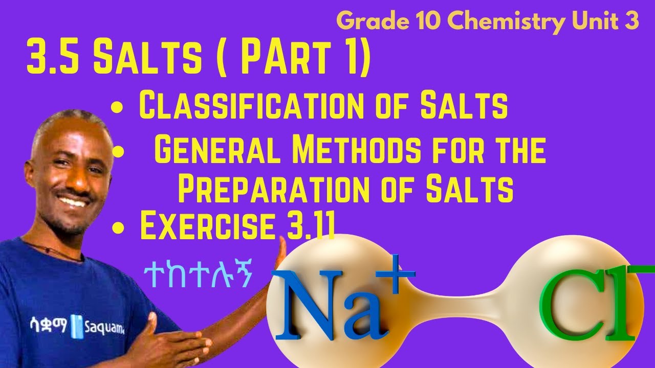 Grade 10 Chemistry Unit 3:3.5 Salts( Part 1)  & Exercise 3. 11( Saquama)