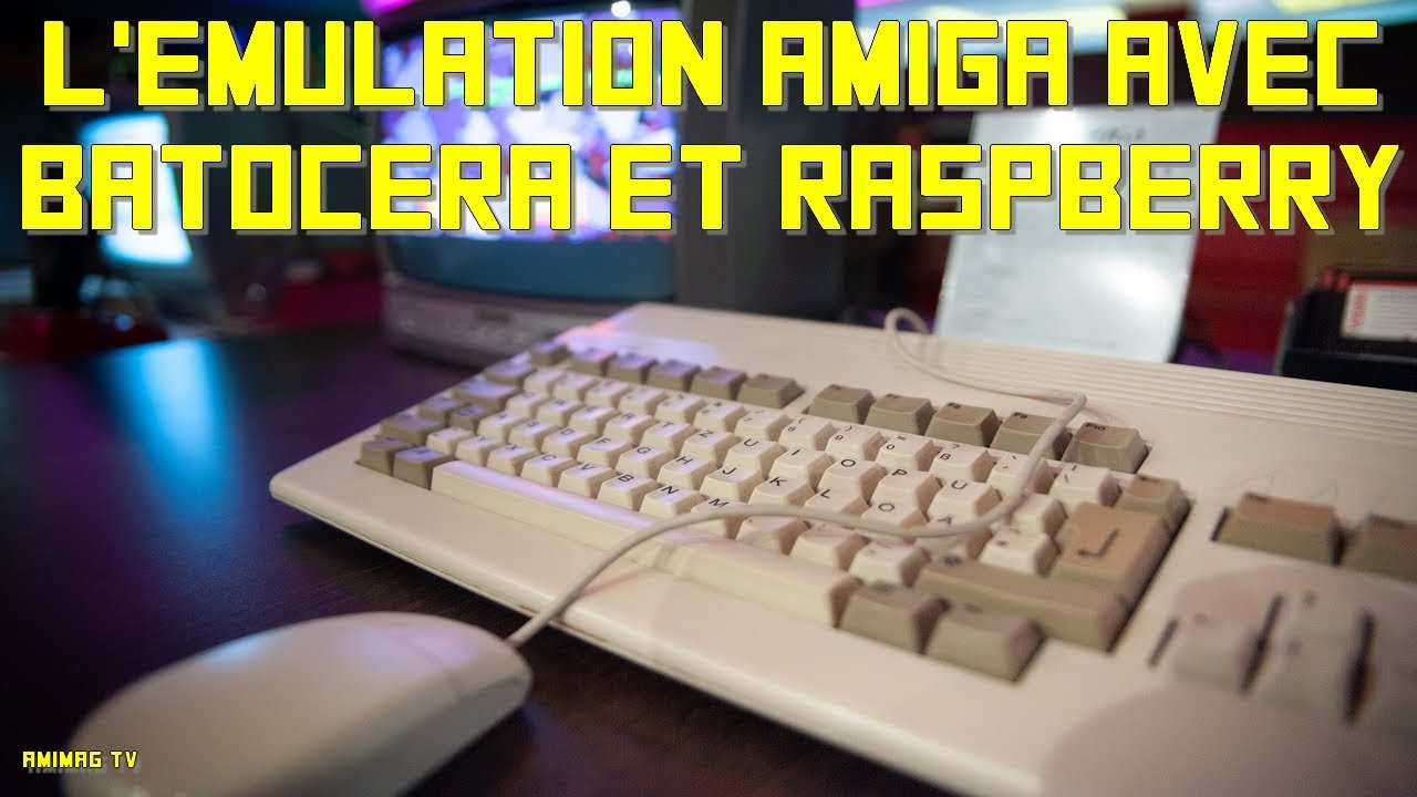 Tutoriel Batocera: l'émulation Amiga sur Raspberry
