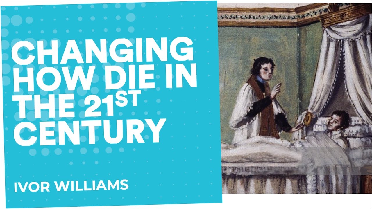 Dying in the 21st century | Ivor Williams | End Well Symposium