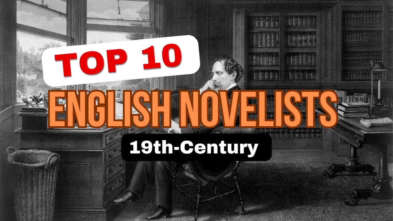 Top 10 Greatest English Novelists of 19th-Century