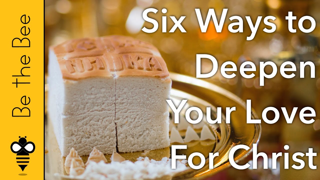 Be the Bee # 74 | Six Ways to Deepen Your Love for Christ
