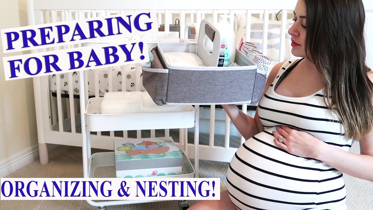 PREPARING FOR BABY'S ARRIVAL | ORGANIZING & NESTING | 2018