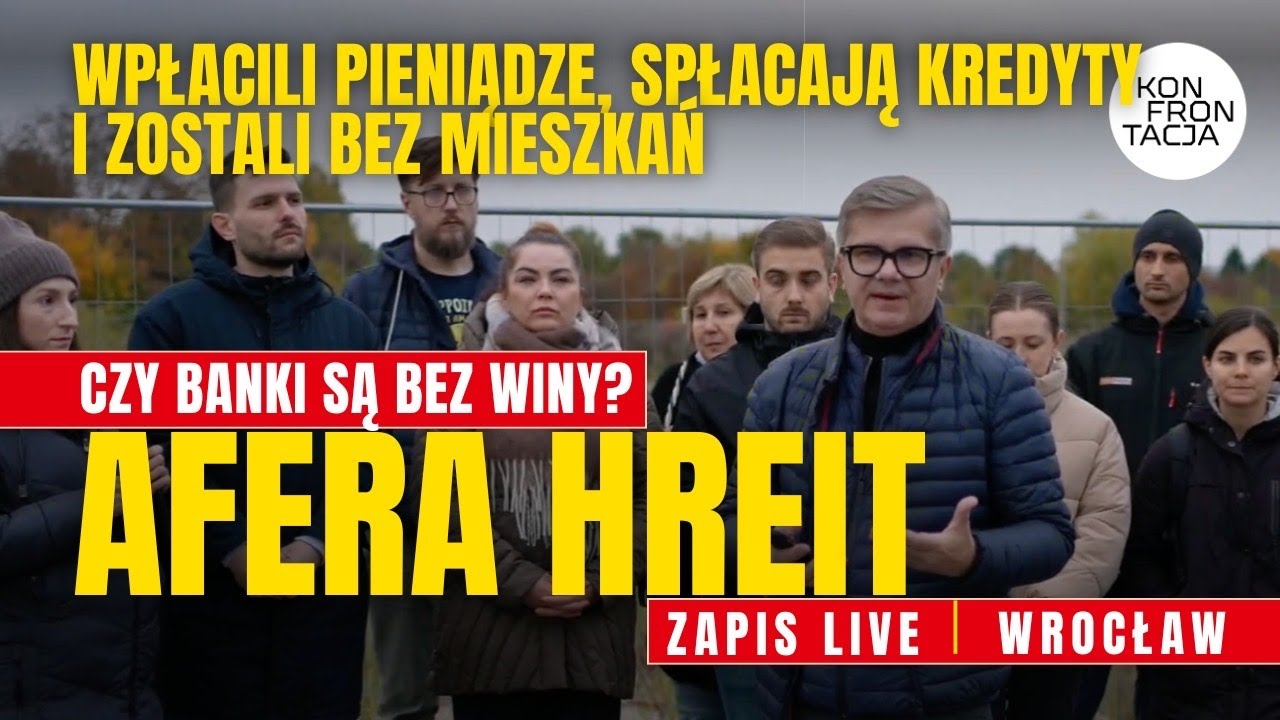 Wpłacili pieniądze, spłacają kredyty i zostali bez mieszkań. Afera HREIT. Wrocław. KONFRONTACJA (73)