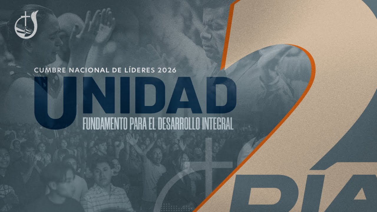 Cumbre Nacional de Líderes 2026 | UNIDAD – Fundamento para el Desarrollo Integral | En Vivo