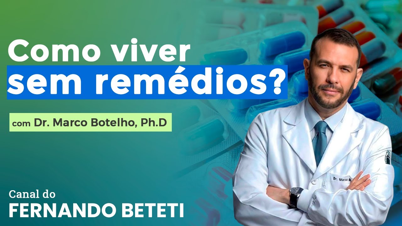 COMO VIVER SEM REM&Eacute;DIOS? | DR. MARCO BOTELHO, PH.D - FERNANDO BETETI