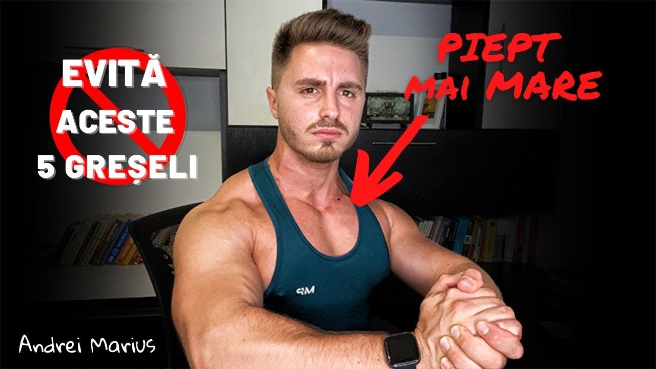 5 Greșeli pentru care NU ai un Piept Mare