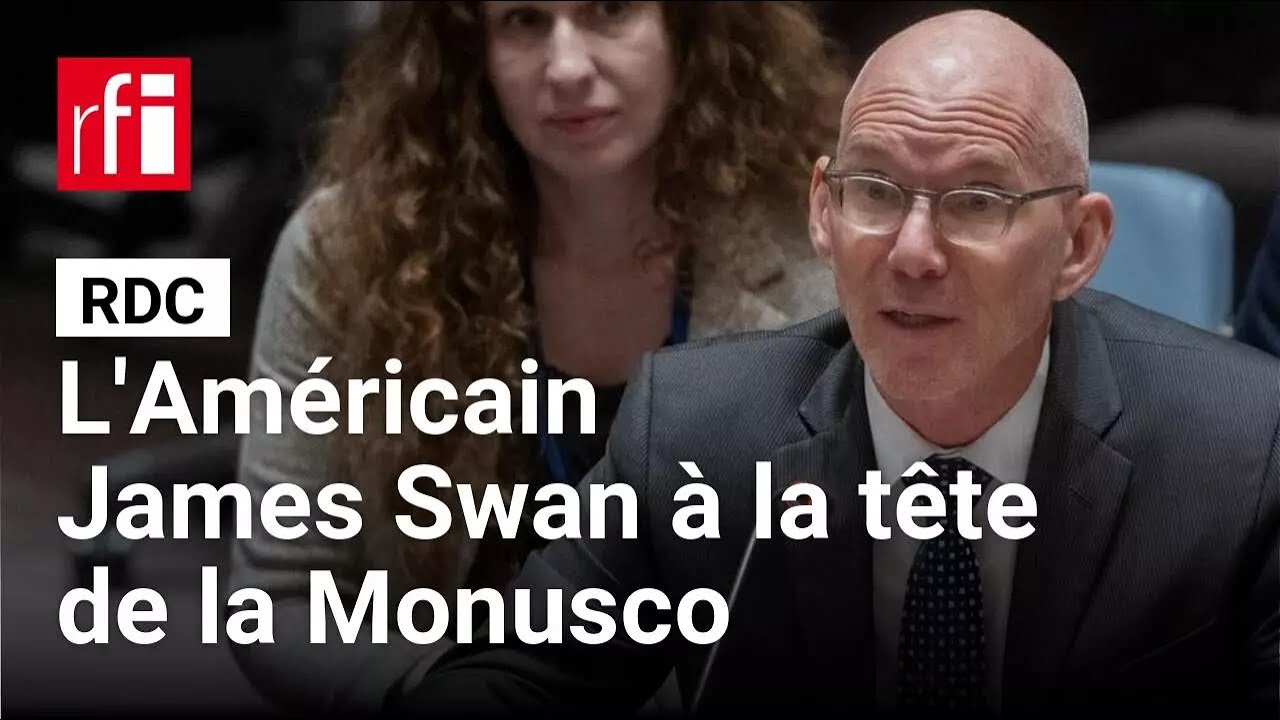 RDC: l'Américain James Swan à la tête de la Monusco • RFI