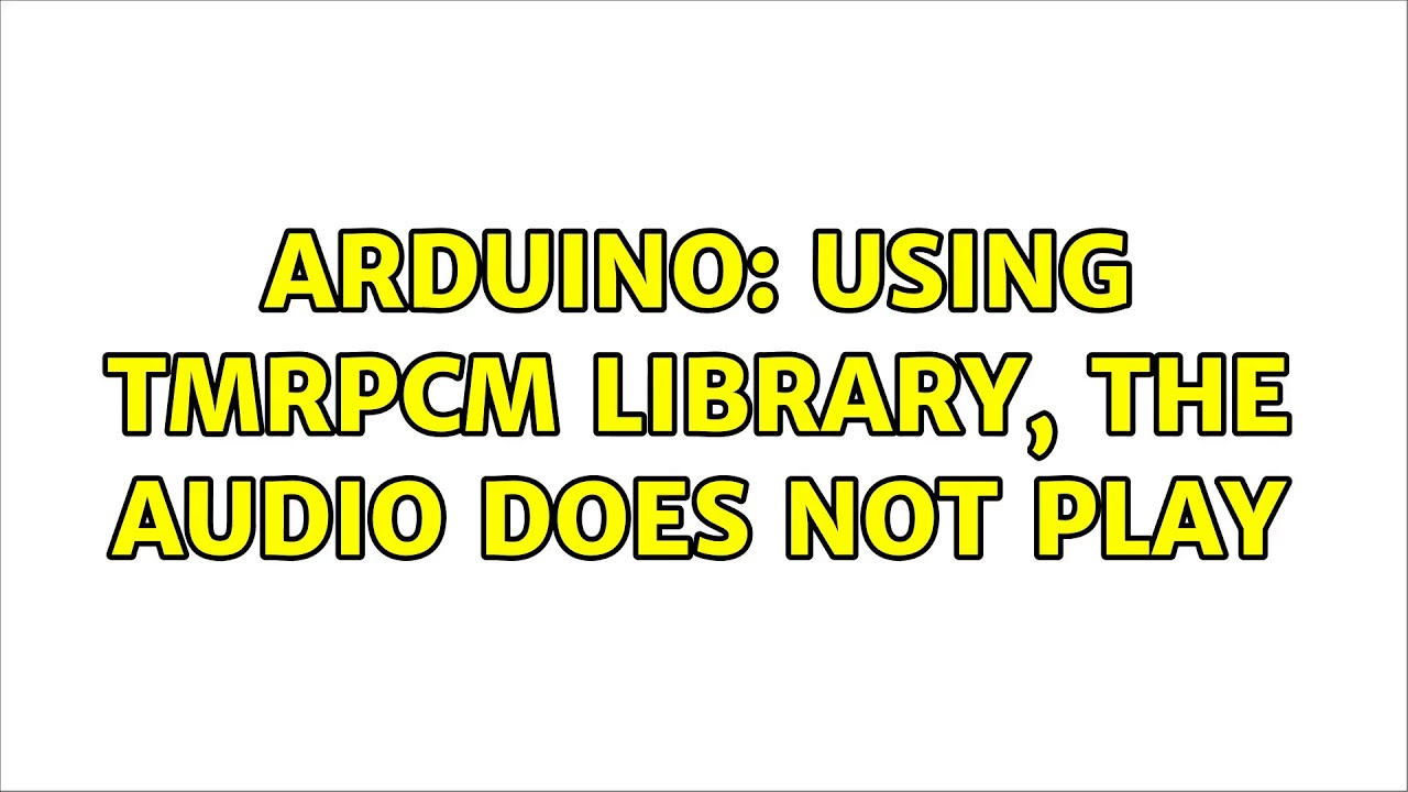 Arduino: Using TMRpcm library, the audio does not play