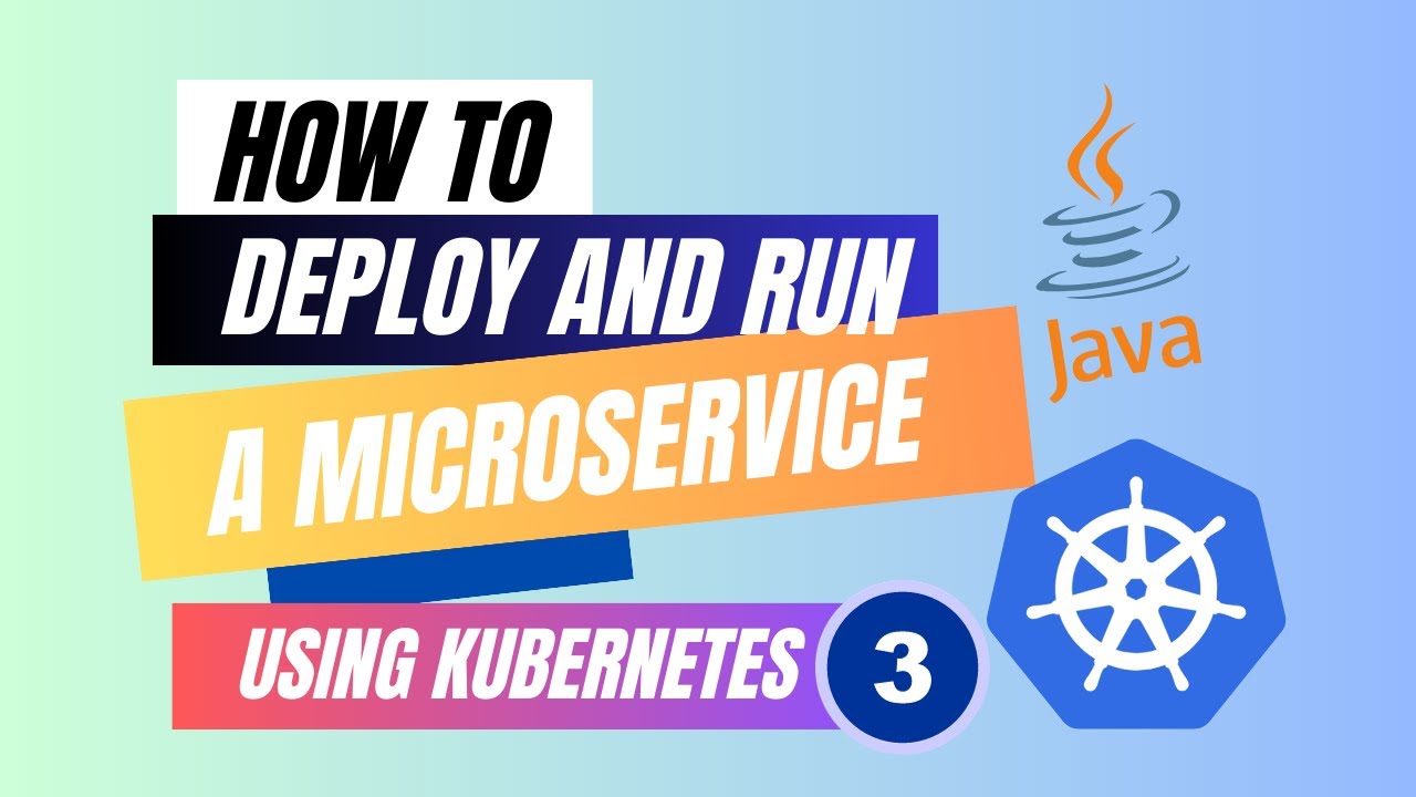 How to deploy & run a Microservice using Kubernetes - Part 3 of 3