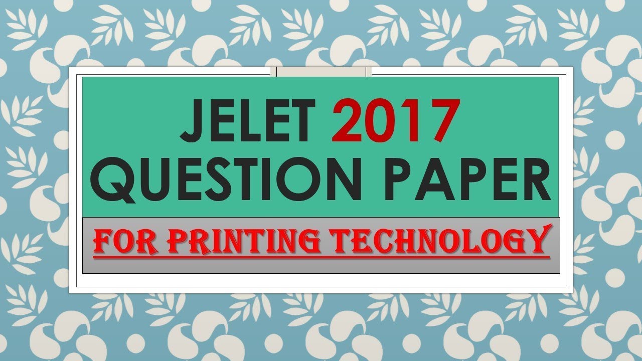 Jelet Exam Question Paper 2017 for PRINTING Technology | Preparation | Wbjelet |