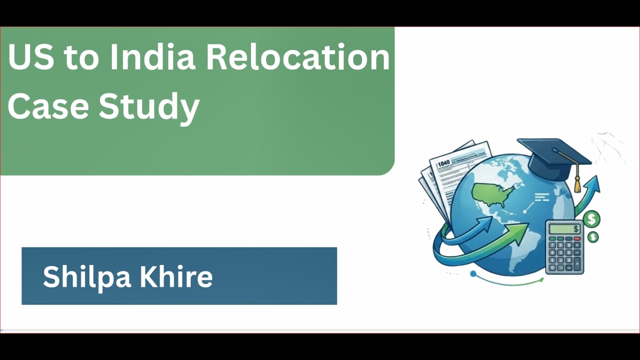 Case Study US to India Relocation, Tax and Financial Planning, investments 401k, IRA and FBAR