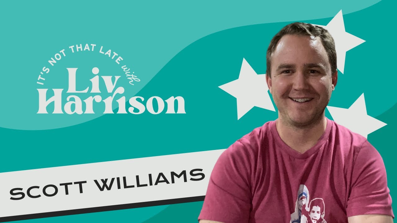 It's Not That Late with Scott Williams | Full Episode
