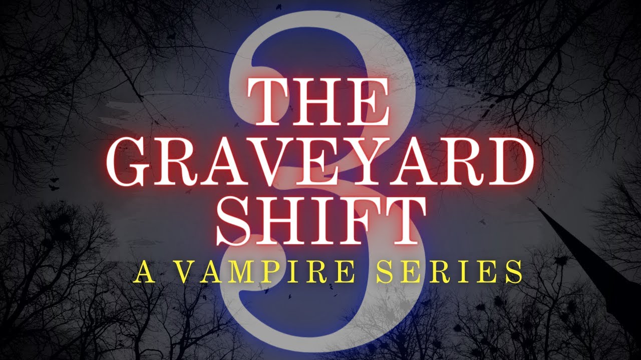 M4A VAMPIRE SERIES | The Graveyard Shift - P3 [A Broken Vow]
