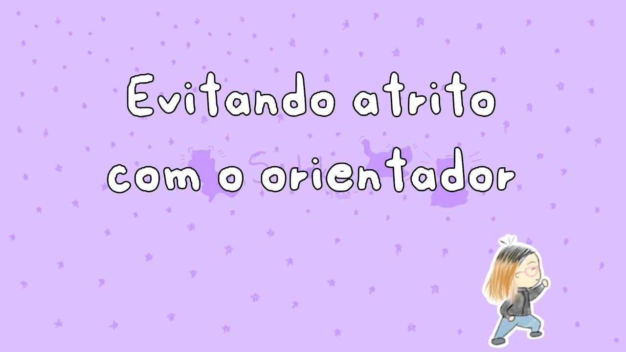 Evitando atrito com o orientador - Bolsista MEXT