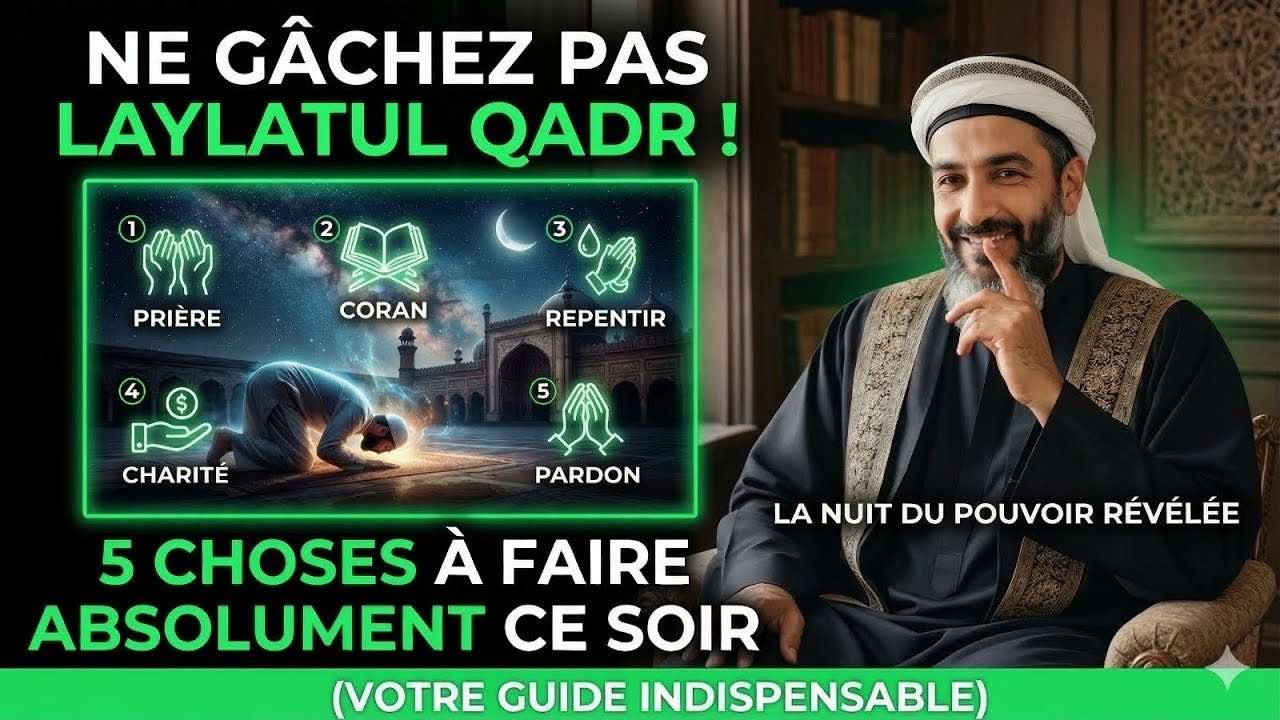 Ne Gâchez Pas Laylatul Qadr : 5 Choses à Faire ABSOLUMENT Ce Soir