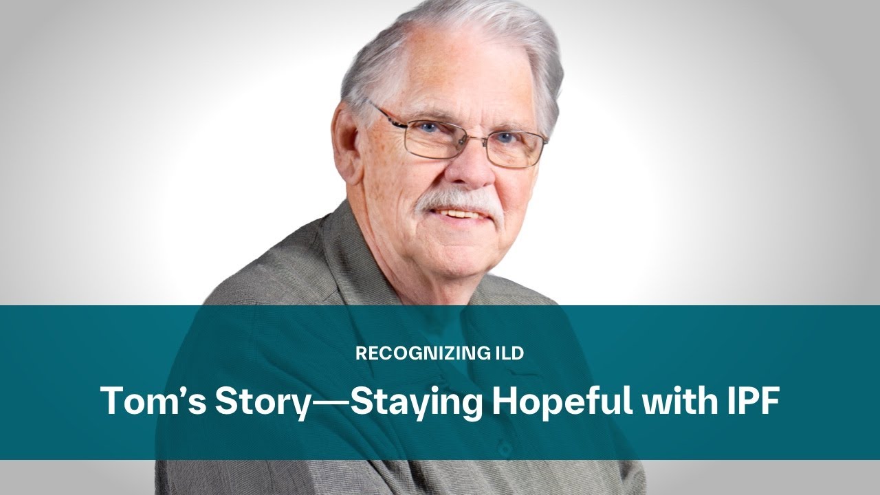 Tom’s Story—Staying Hopeful with IPF