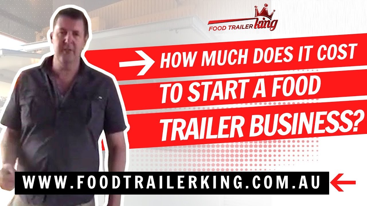 How much does it cost to start a food trailer business?