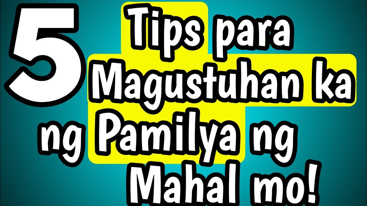 Paano ka MAGUGUSTUHAN ng Pamilya ng Mahal mo?