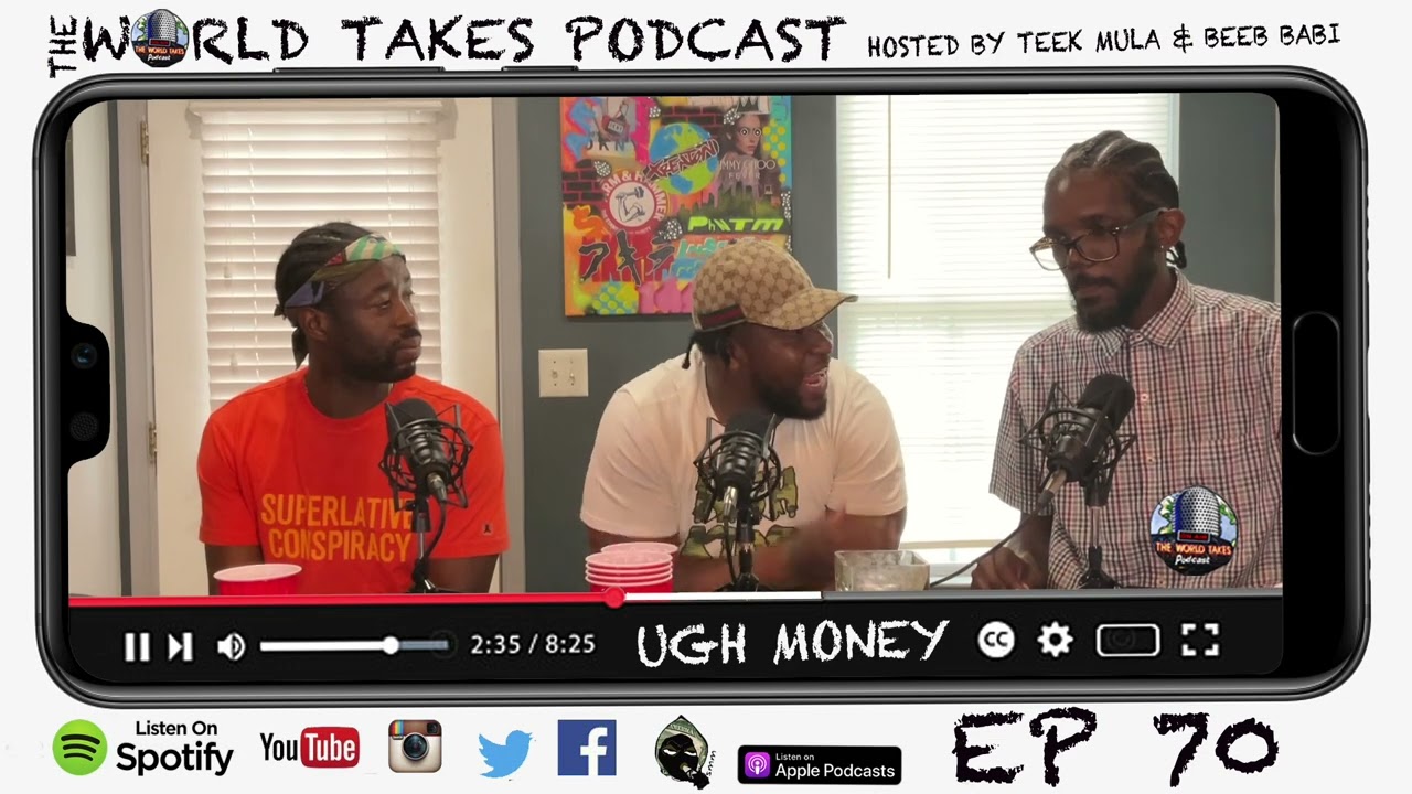 THE WORLD TAKES PODCAST EP 70 UGH MONEY