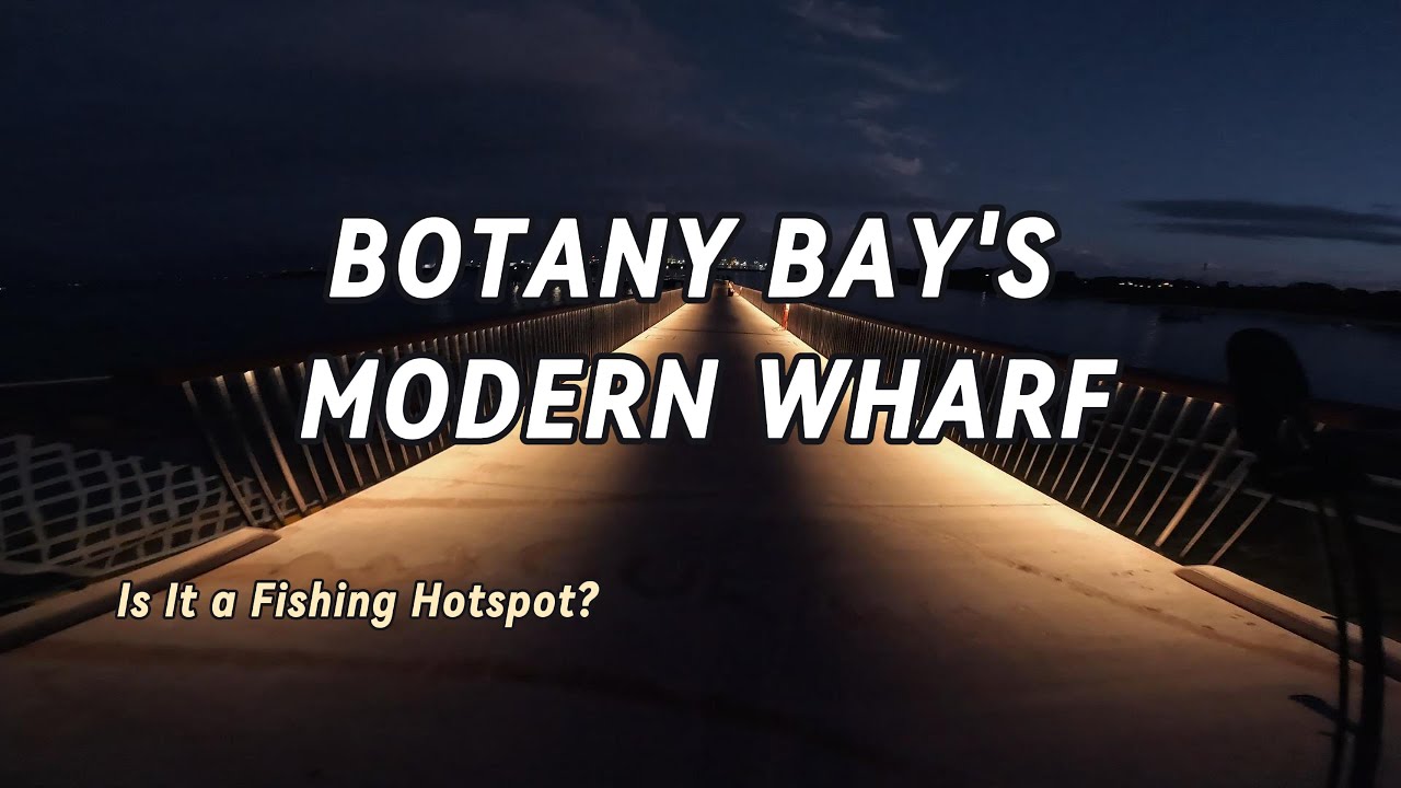 Botany Bay’s Ultimate Wharf – Perfect for Land-Based Anglers?
