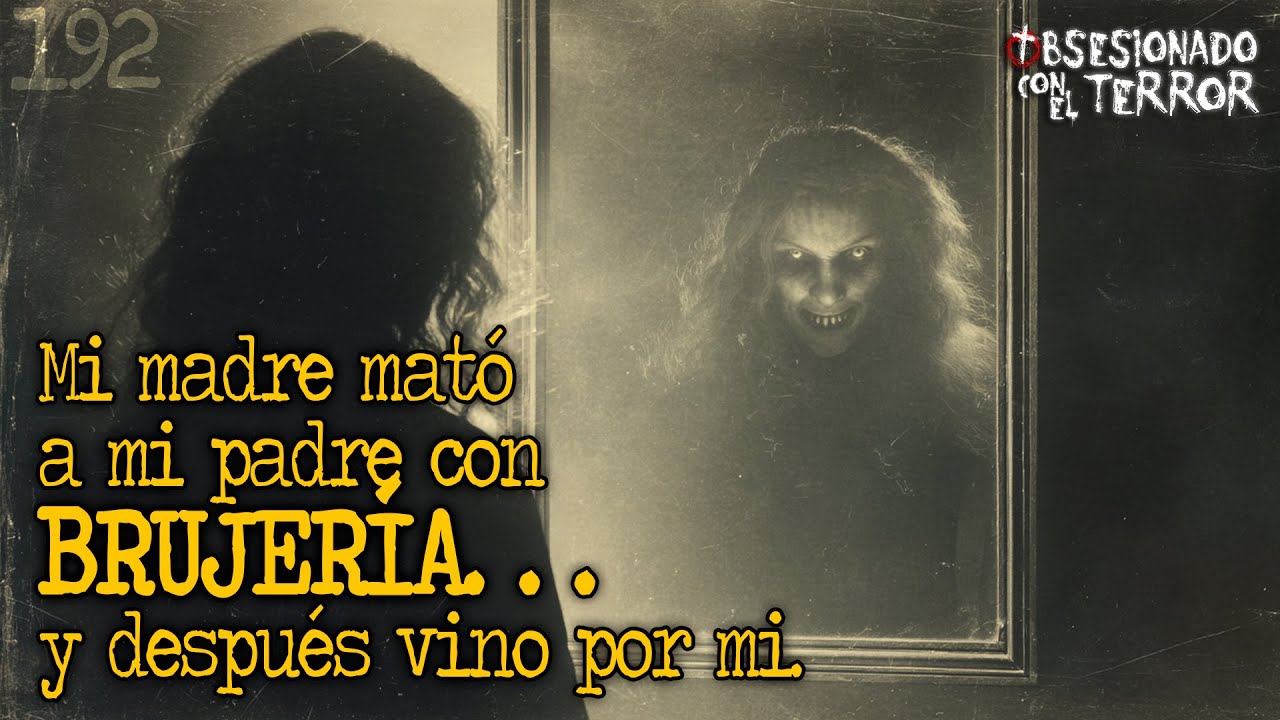 192 MI MADRE MATÓ A MI PADRE CON BRUJERÍA...DESPUÉS VINO POR MI | 2026 | Relatos de Terror