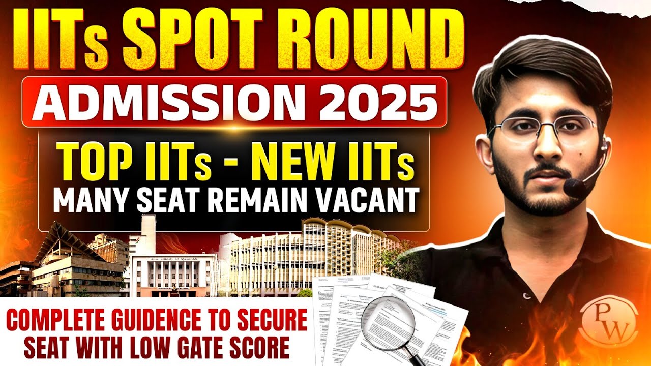 IITs SPOT Round Admission 2025 Through Low GATE Score | Top IITs, New IITs Vacant Seats Admission