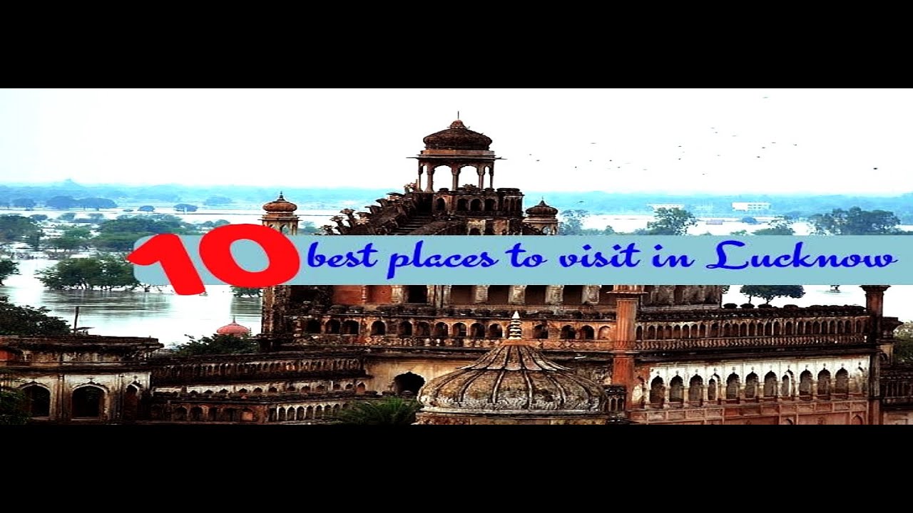 10 BEST Places to Visit in Lucknow - Uttar Pradesh - Lucknow Visitors
