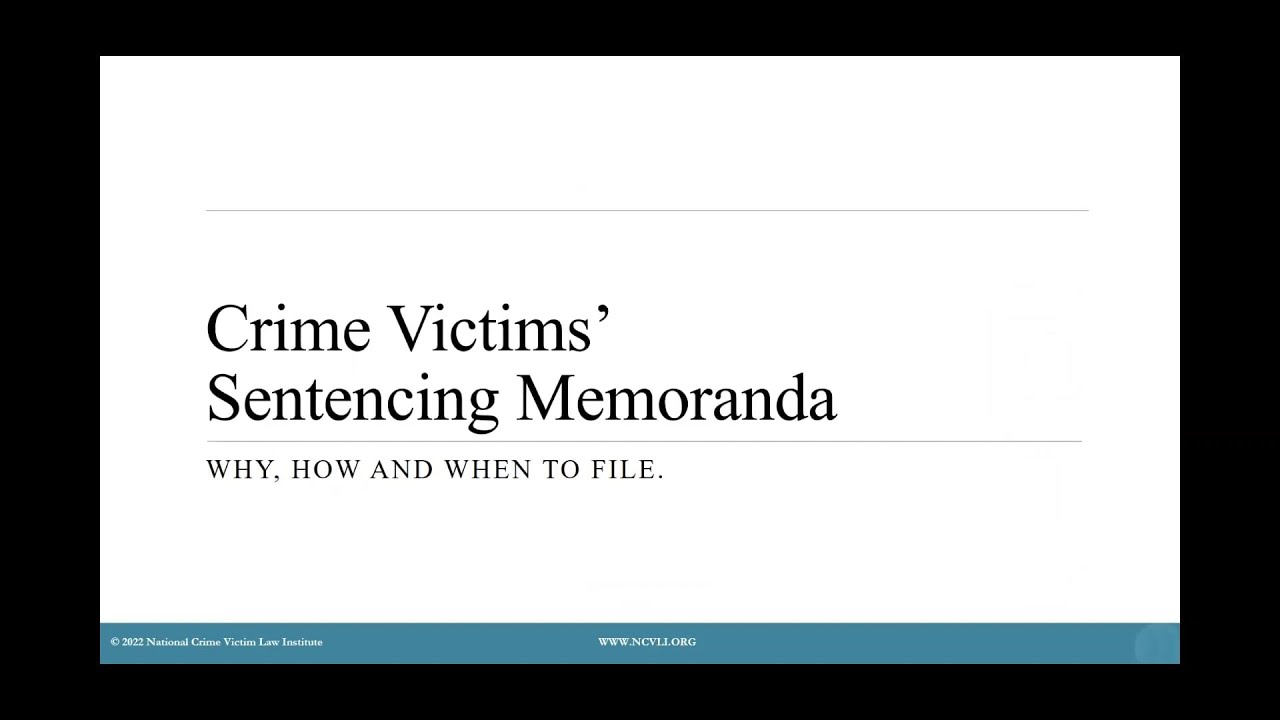 Victims&rsquo; Sentencing Memoranda: Why, How & When to File (Victims&rsquo; Rights Attorney Toolkit)