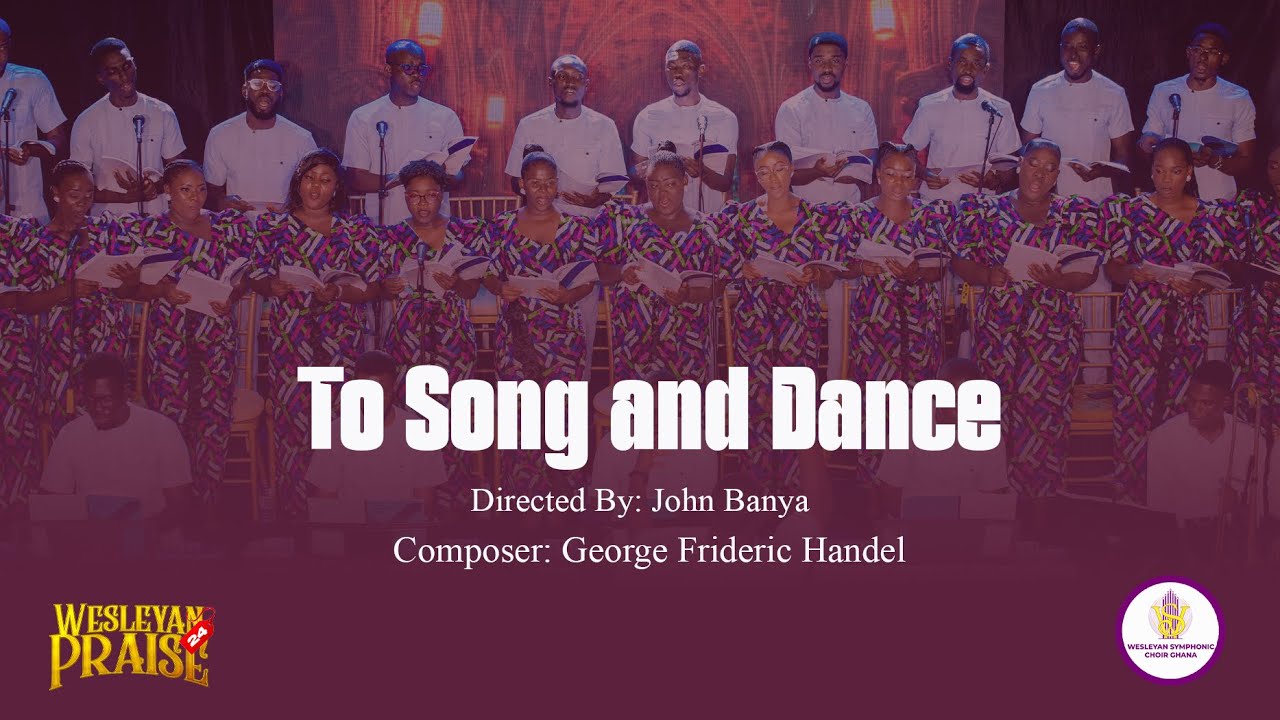 To Song and Dance || George Frideric Handel (1685-1759) || WSC-GH (Accra)