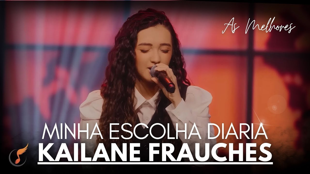 Kailane Frauches | Os Melhores Clipes - [DVD Minha Escolha Diária]