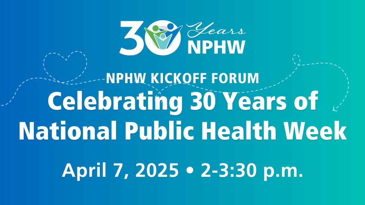 APHA's 2025 NPHW Forum - Celebrating 30 Years of National Public Health Week