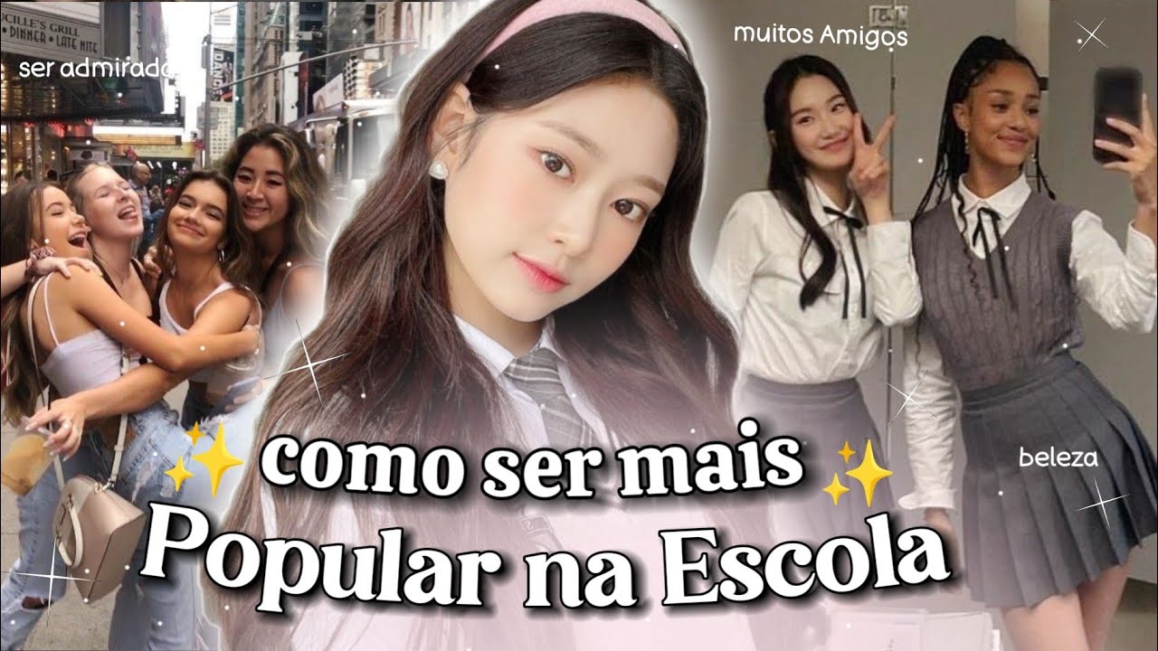 Como ser mais POPULAR NA ESCOLA. amizades ,estilo , beleza ,notas boas , comportamento.