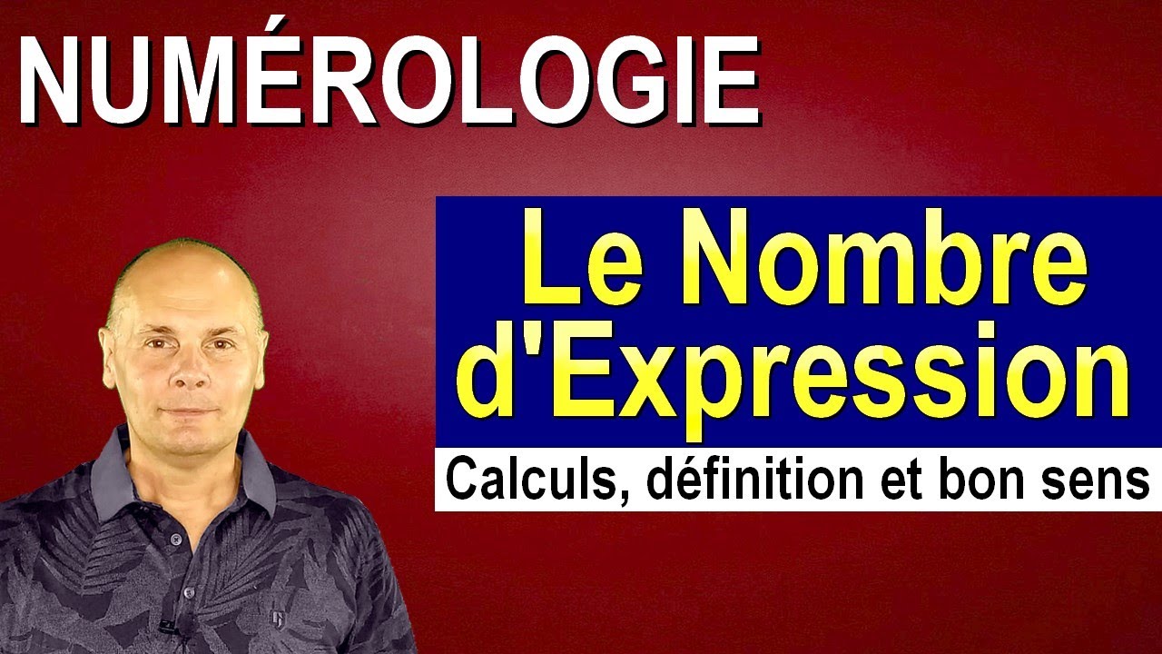 Numérologie - Le Nombre d'Expression - Calculs, défiinition et bon sens