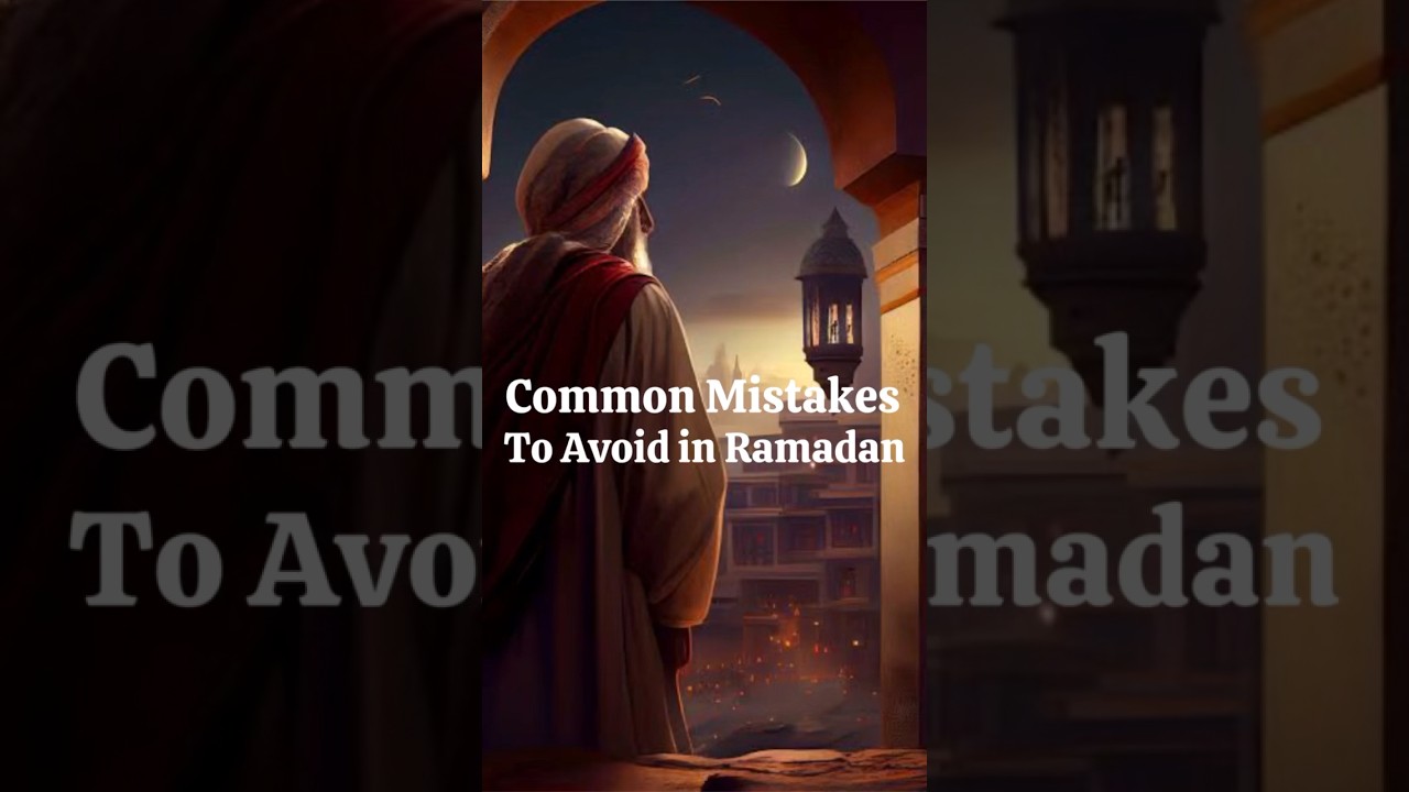 Mistakes To Avoid in Ramadan ✨ #islamicstatus #ramadhan #mistakes #islam #shorts