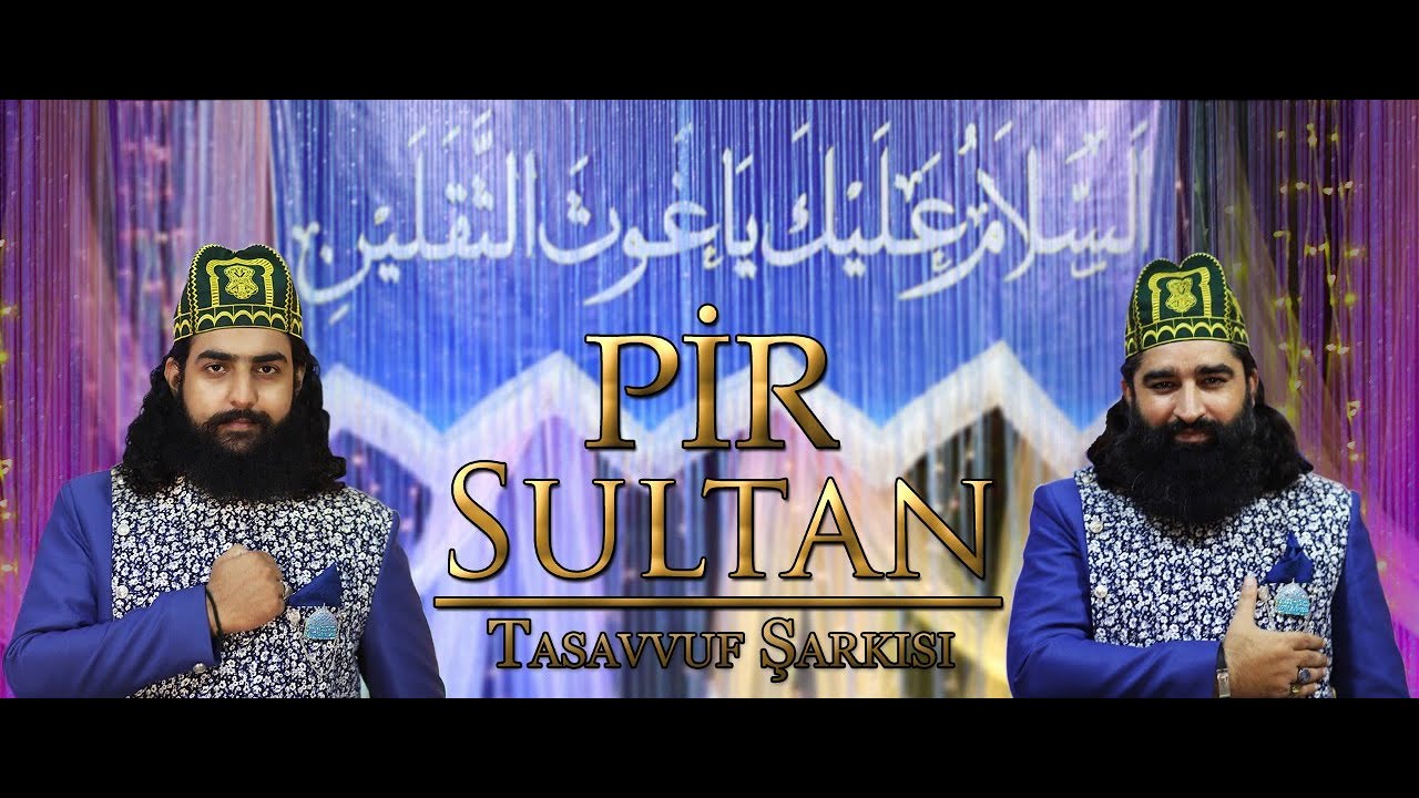 PIR SULTAN | Kaside Şeyh GAVSUL AZAM HAZRETLERİ | T&uuml;rk Tasavvuf Şarkısı | Sultan Ul QADRIA Qawwal