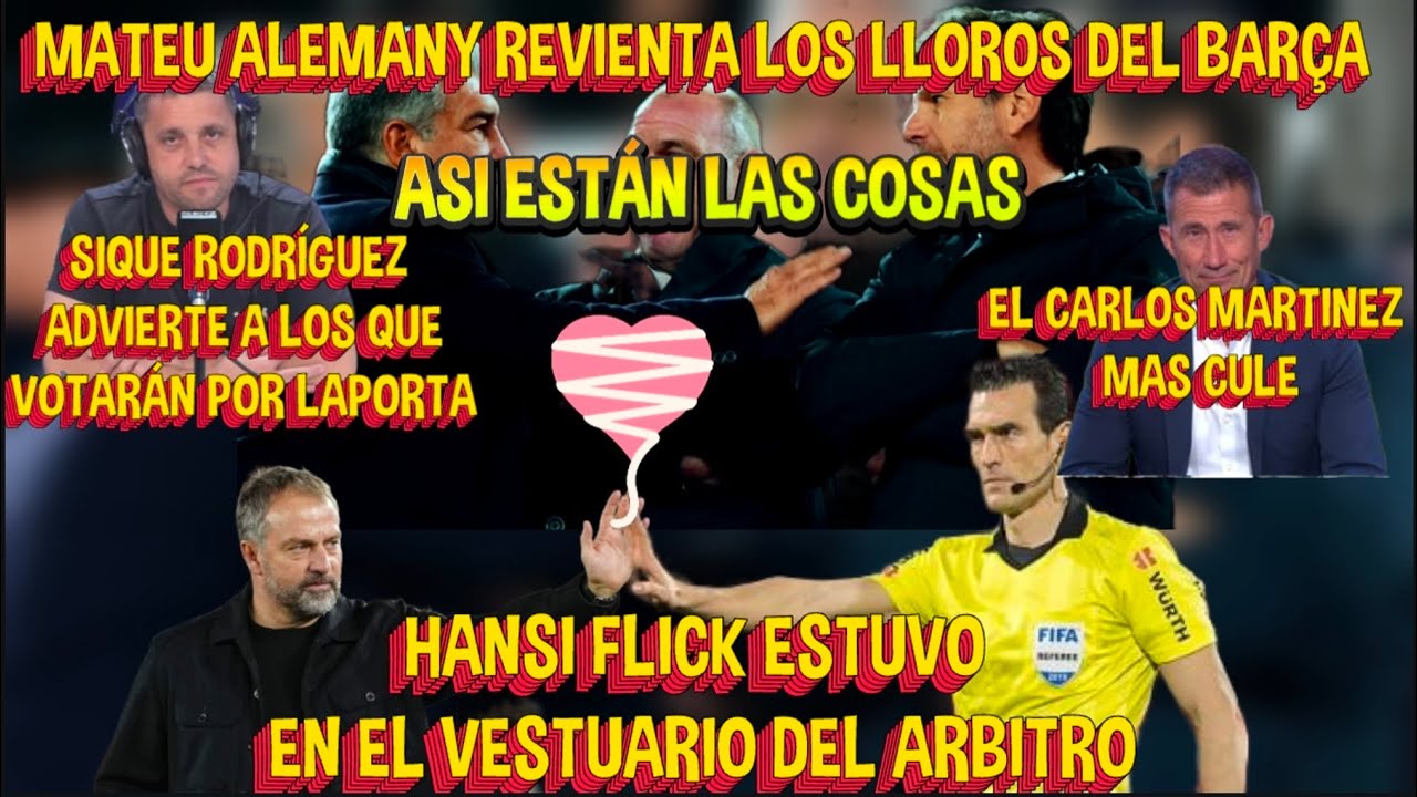 HANSI FLICK PIDIÓ EXPLICACIONES AL ARBITRO. ALEMANY VS BARÇA. SIQUE RODRÍGUEZ VS LAPORTA. FCMARTÍNEZ