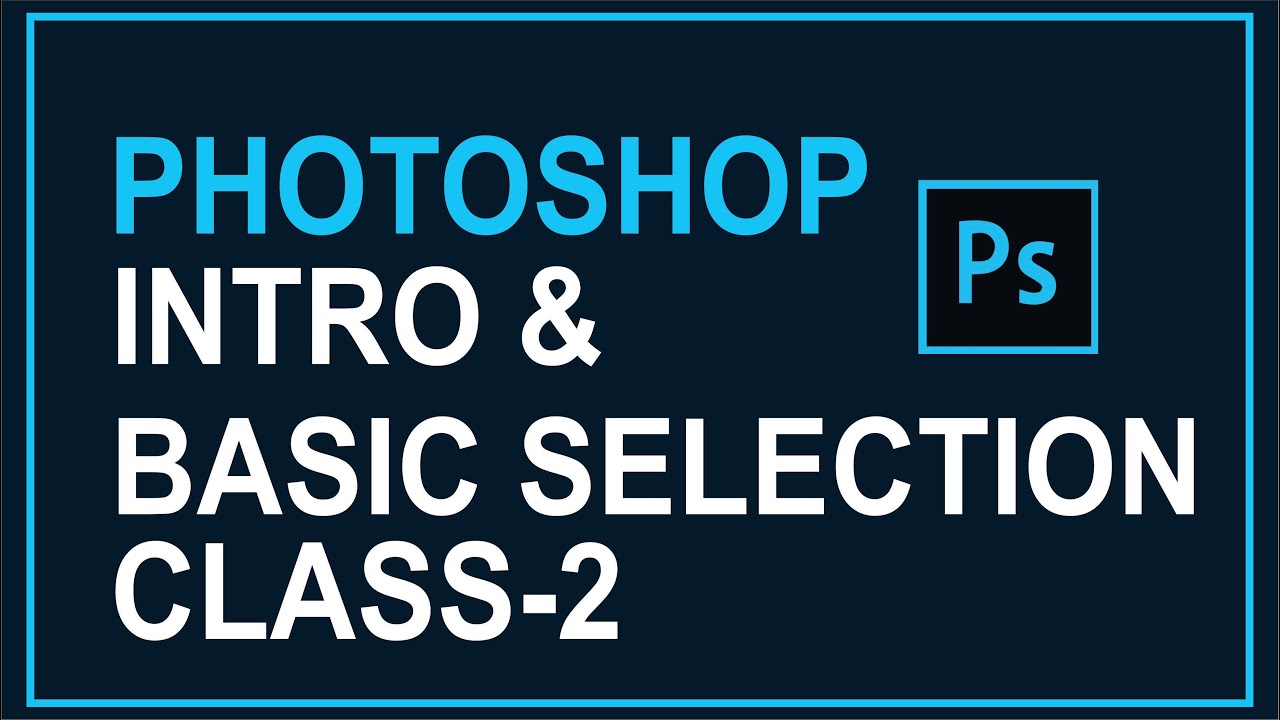 Adobe Photoshop for Beginners -Basic Selections - Class 1