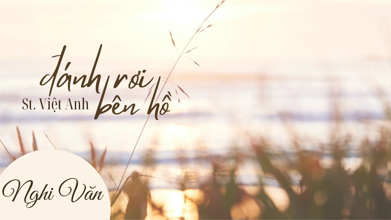 Đ&aacute;nh Rơi B&ecirc;n Hồ (Lyrics) ll Nghi Văn ll ST. Việt Anh - Bản 2005