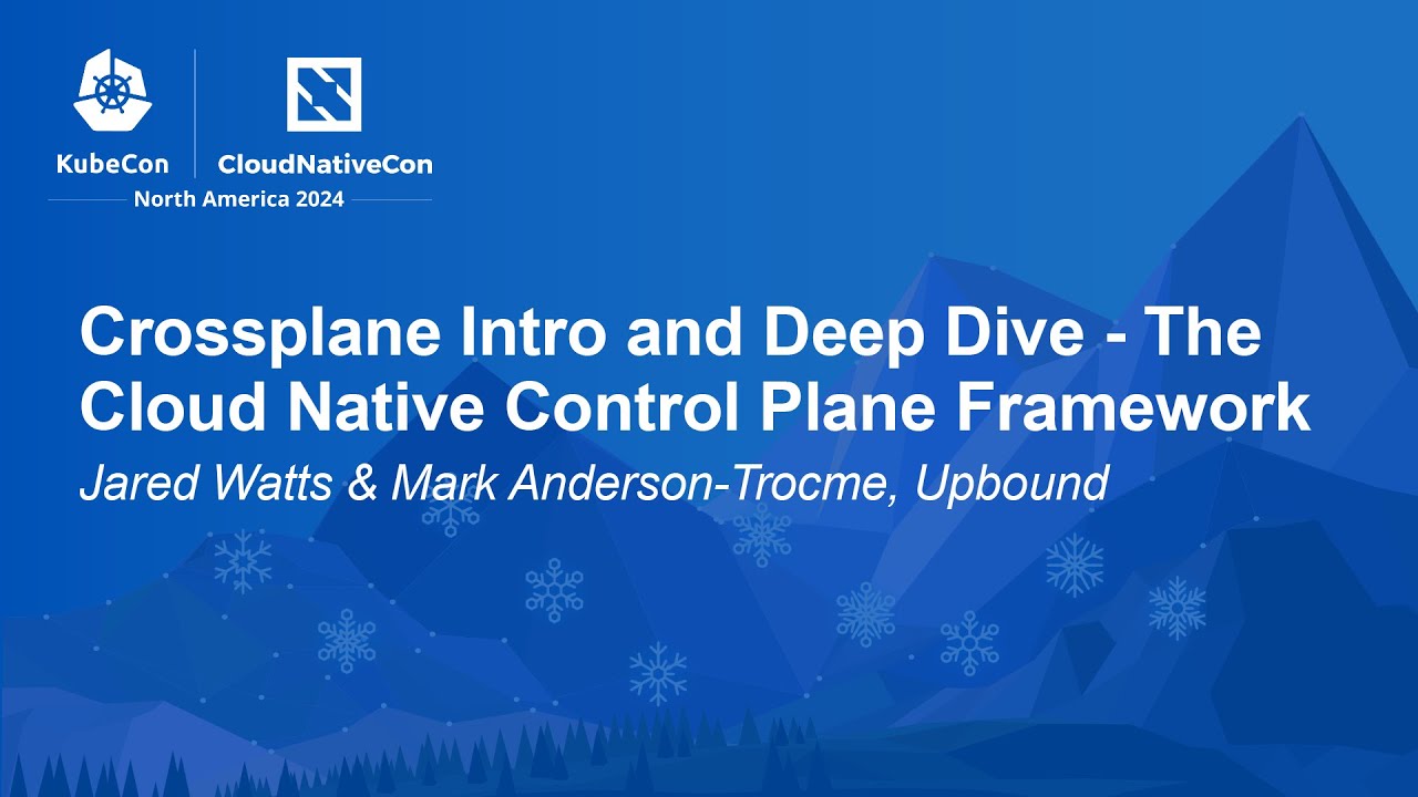 Crossplane Intro and Deep Dive - The Cloud Native Control Plane Fram... J. Watts, M. Anderson-Trocme