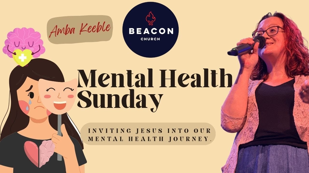 Beacon Church - Inviting Jesus into Our Mental Health Journey - Amba Keeble - 12/10/2025