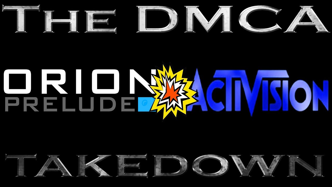 Orion vs Activision: The DMCA Takedown