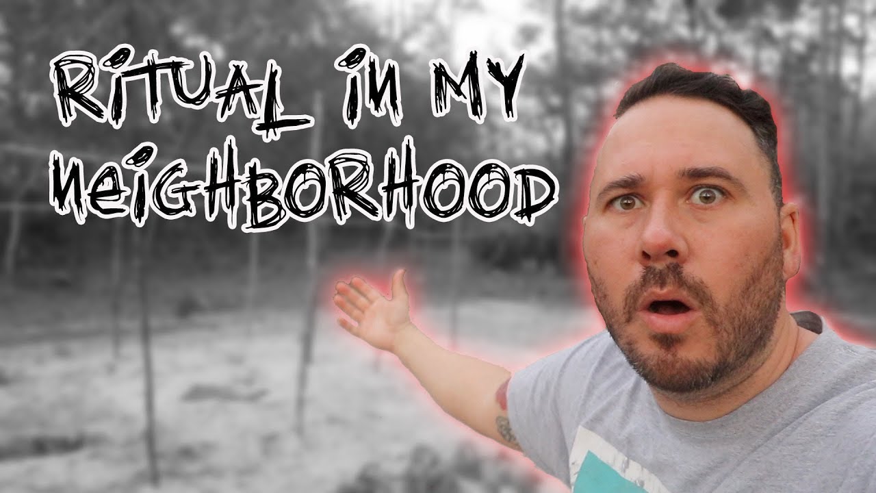 Scary Ritual Found In My Neighborhood