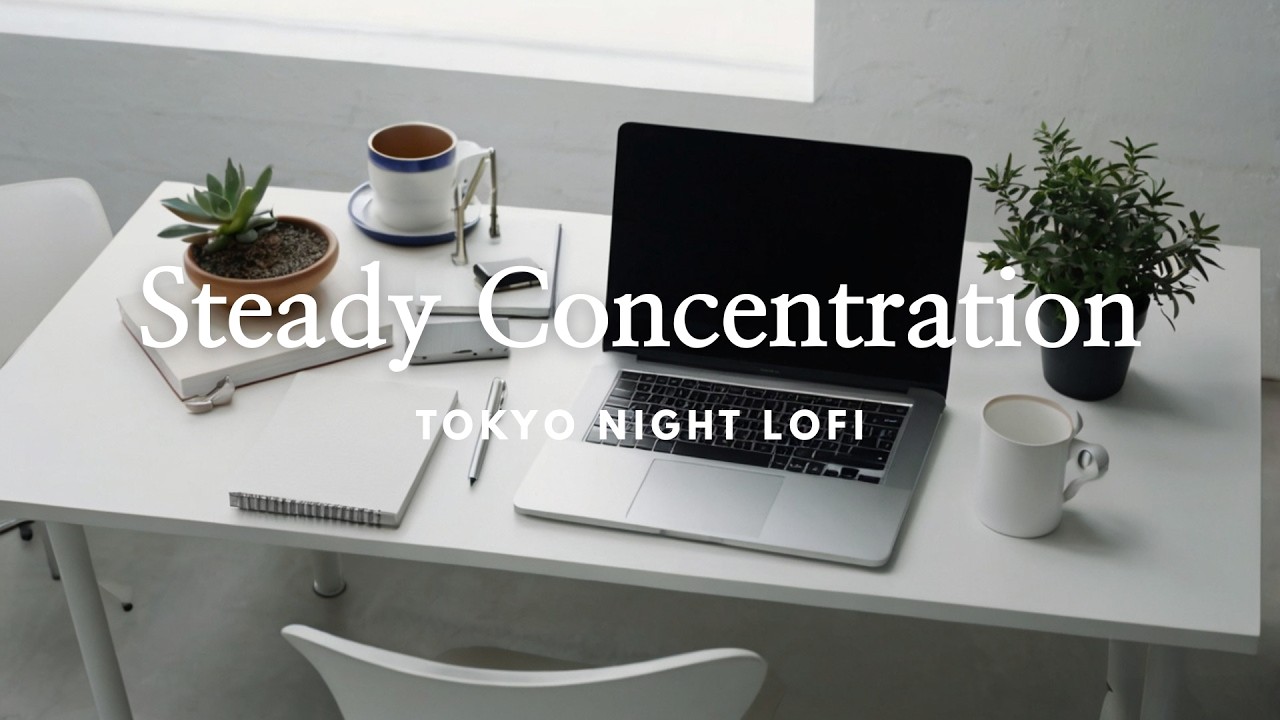 3 Hours Lofi for Steady Concentration – Minimal Background Music for Work & Study