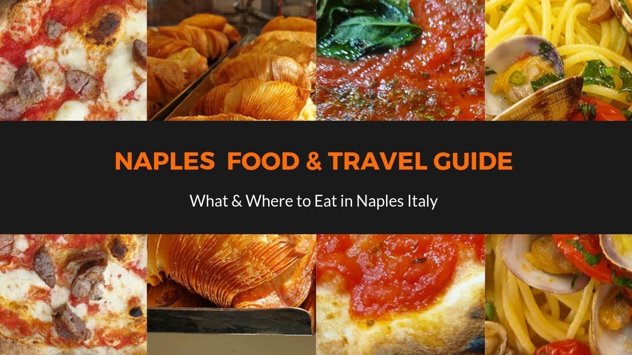 Naples Food & Travel Guide - What and Where To Eat in Naples Italy