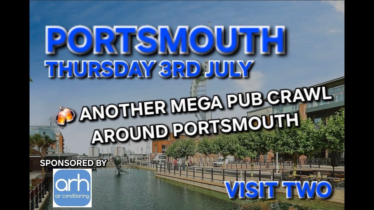 A Mega Pub Crawl Around Portsmouth (Visit 2) (Sponsored By ARH Air Conditioning)