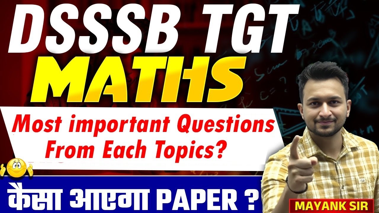 DSSSB TGT MATHS | MOST IMPORTANT QUESTIONS TOPIC-WISE | MAYANK SIR