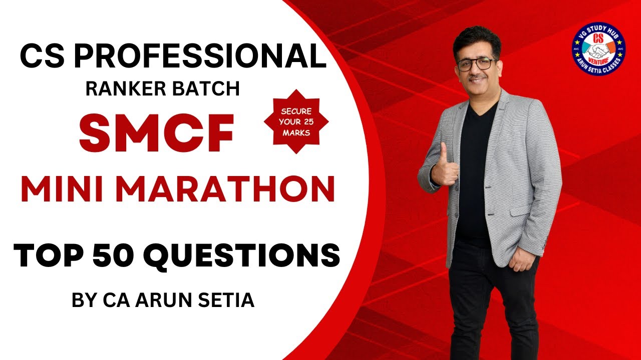 🔴RANKER BATCH 🔴| CS PROFESIONAL |SMCF| CA ARUN SETIA |  I TOP 50 QUESTIONS