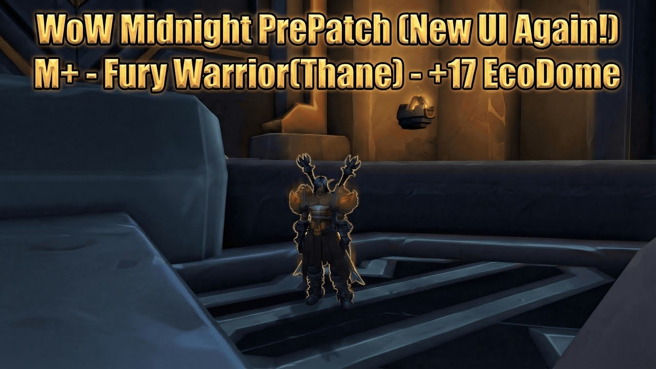 WoW Midnight PrePatch (New UI Again!) M+  - Fury Warrior(Thane)  - +17 EcoDome