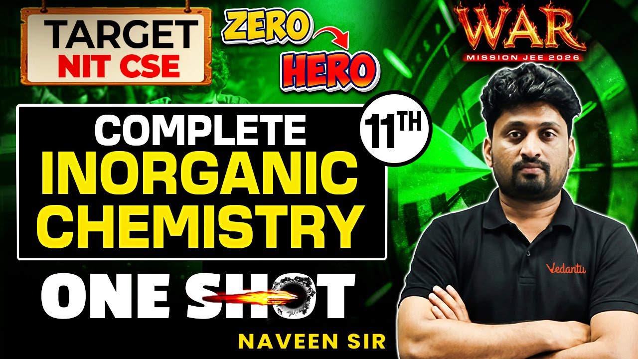 Complete inorganic chemistry | Class 11th JEE 2026 | JEE Chemistry | WAR Series | Naveen Sir