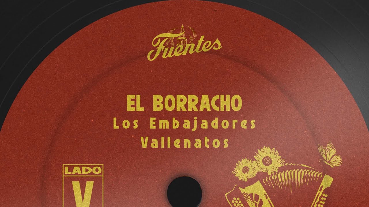 Los Embajadores Vallenatos - El Borracho (Letra) | Vallenato